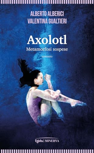 Axolotl. Metamorfosi sospese (Egida) von Minerva Edizioni (Bologna)