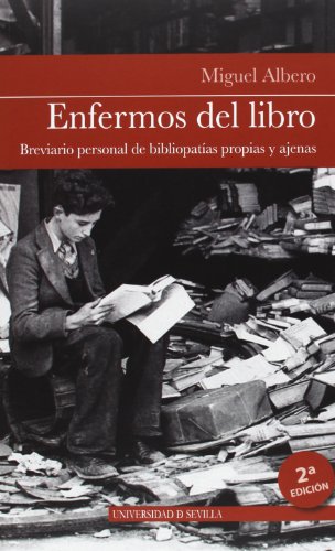 Enfermos del libro : breviario personal de bibliopatías propias y ajenas (Colección Bibliofilia, Band 1) von Editorial Universidad de Sevilla-Secretariado de Publicaciones