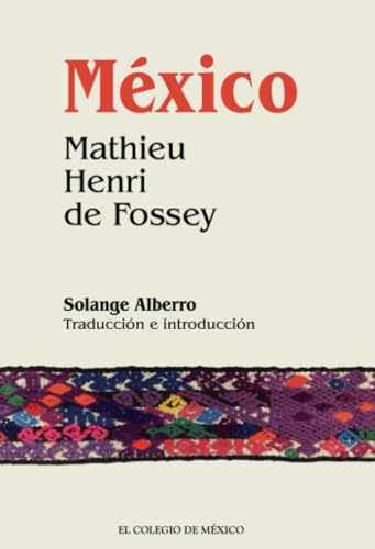 México. Mathieu Henri de Fossey von El Colegio de México