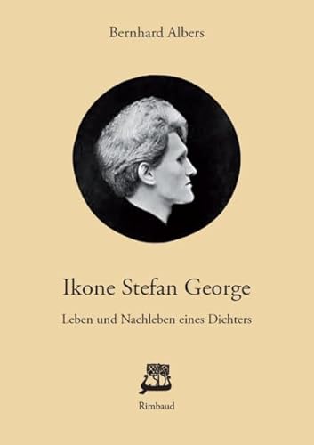 Ikone Stefan George: Leben und Nachleben eines Dichters (Rimbaud-Taschenbuch)