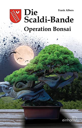 Die Scaldi-Bande: Operation Bonsai von Einhorn-Vlg