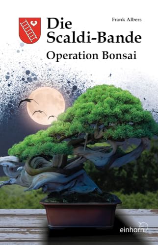 Die Scaldi-Bande: Operation Bonsai von Einhorn Verlag