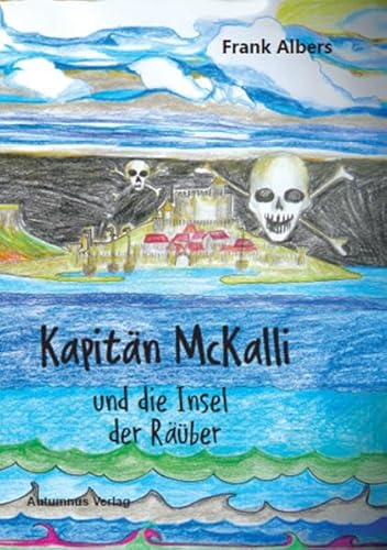 Kapitän McKalli und die Insel der Räuber (Kapitän-McKalli-Serie)