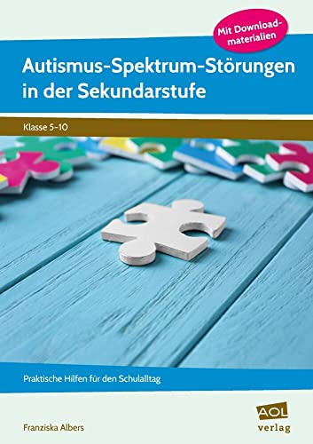 Autismus-Spektrum-Störungen in der Sekundarstufe: Praktische Hilfen für den Schulalltag (5. bis 10. Klasse) von scolix