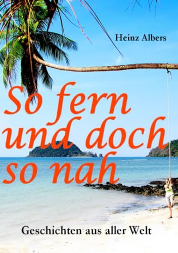 So fern und doch so nah: Kurzgeschichten aus aller Welt