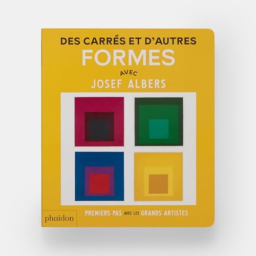 Des carrés et d'autres formes avec Josef Albers Des carrés et d'autres formes avec Josef Albers von PHAIDON FRANCE