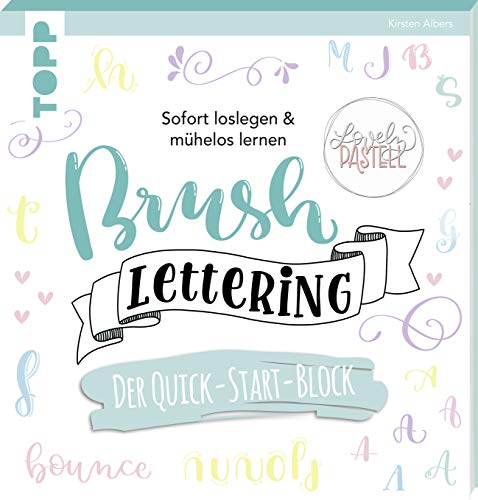 Brush Lettering. Der Quick-Start-Block: Sofort loslegen & mühelos lernen Brush Lettering. Der Quick-Start-Block: Sofort loslegen & mühelos lernen