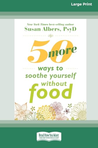 50 More Ways to Soothe Yourself Without Food (16pt Large Print Format) von ReadHowYouWant