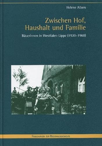 Zwischen Hof, Haushalt und Familie: Bäuerinnen in Westfalen-Lippe (1920-1960) (Forschungen zur Regionalgeschichte) von Schöningh / Verlag Ferdinand Schöningh