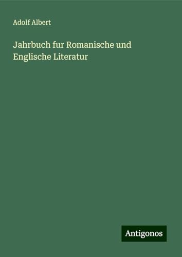 Jahrbuch fur Romanische und Englische Literatur Jahrbuch fur Romanische und Englische Literatur von Antigonos Verlag