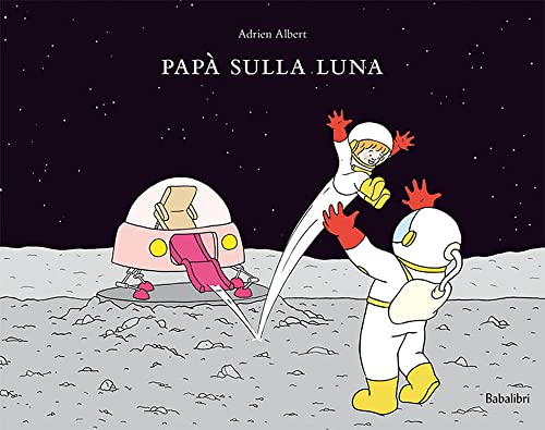 Papà sulla luna: PAPA SUR LA LUNE (Bababum)