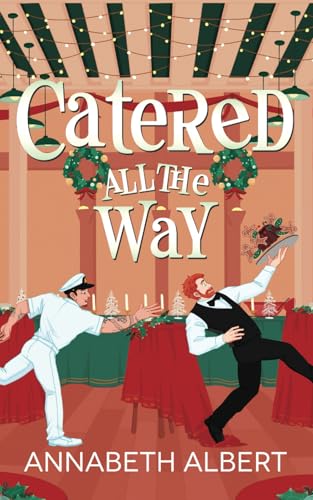 Catered All the Way: An MM Holiday Christmas Romance von Independently published