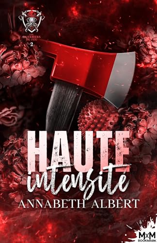 Haute intensité: Les guerriers du feu, T2 von MXM BOOKMARK