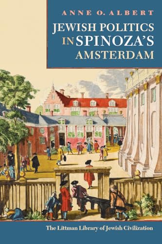 Jewish Politics in Spinoza's Amsterdam (Littman Library of Jewish Civilization)