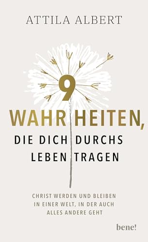 9 Wahrheiten, die dich durchs Leben tragen: Christ werden und bleiben in einer Welt, in der auch alles andere geht von Droemer Knaur*