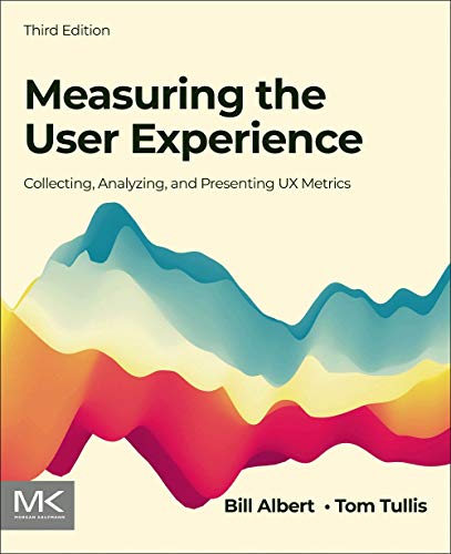 Measuring the User Experience: Collecting, Analyzing, and Presenting UX Metrics (Interactive Technologies) von Morgan Kaufmann