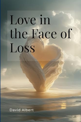 Love in the Face of Loss von Albert Pub.