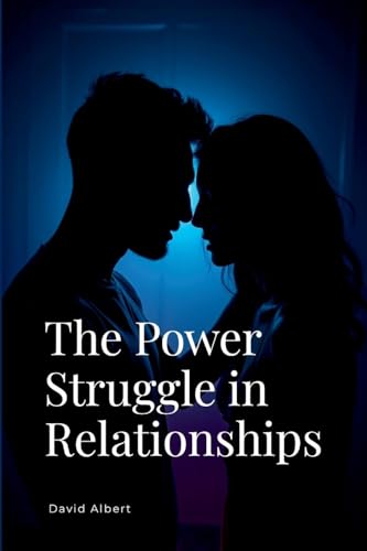 The Power Struggle in Relationships von Albert Pub.