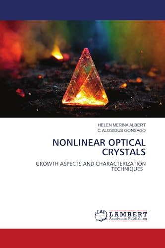 NONLINEAR OPTICAL CRYSTALS: GROWTH ASPECTS AND CHARACTERIZATION TECHNIQUES von LAP LAMBERT Academic Publishing