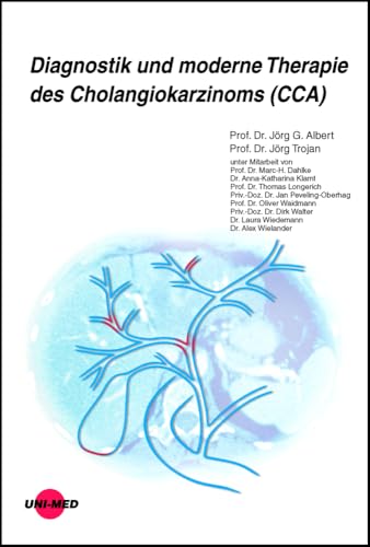 Diagnostik und moderne Therapie des Cholangiokarzinoms (CCA) (UNI-MED Science) von UNI-MED
