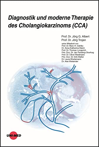 Diagnostik und moderne Therapie des Cholangiokarzinoms (CCA) (UNI-MED Science)