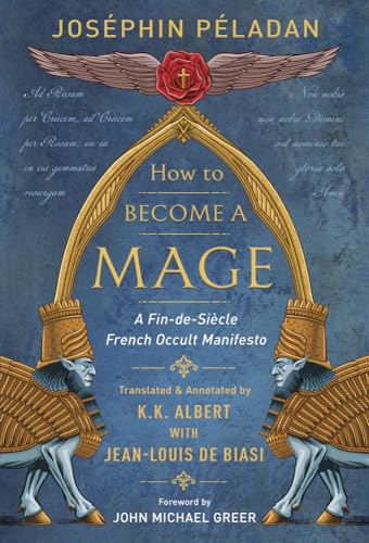 How to Become a Mage: A Fin-de-siecle French Occult Manifesto