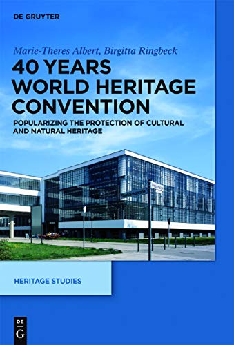 40 Years World Heritage Convention: Popularizing the Protection of Cultural and Natural Heritage (Heritage Studies, 3)