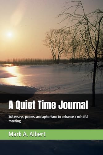 A Quiet Time Journal: 365 essays, poems, and aphorisms to enhance a mindful morning. von Independently published