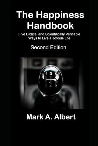 The Happiness Handbook: Five Biblical and Scientifically Verifiable Ways to Live a Joyous Life. von Independently published