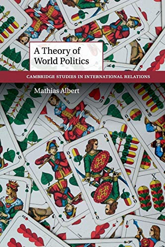 A Theory of World Politics (Cambridge Studies in International Relations, 141, Band 141) von Cambridge University Press