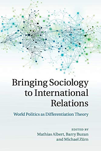 Bringing Sociology to International Relations: World Politics As Differentiation Theory