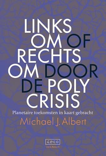 Linksom of rechtsom door de polycrisis: De planetaire toekomst in kaart gebracht von 4eco.nl