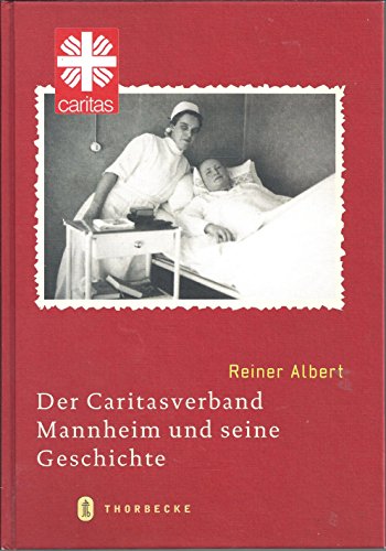 Der Caritasverband Mannheim und seine Geschichte (Quellen und Darstellungen zur Mannheimer Stadtgeschichte, Band 9)
