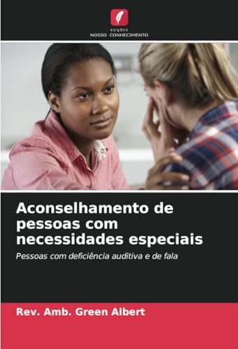 Aconselhamento de pessoas com necessidades especiais: Pessoas com deficiência auditiva e de fala von Edições Nosso Conhecimento