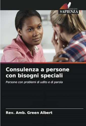Consulenza a persone con bisogni speciali: Persone con problemi di udito e di parola von Edizioni Sapienza