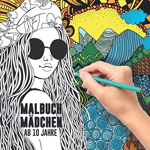 Malbuch Mädchen ab 10 Jahre: Ein perfektes Geschenk für Mädchen um ihrer Kreativität freien Raum zu lassen – Ausmalbilder für Mädchen Malbuch Mädchen ab 10 Jahre: Ein perfektes Geschenk für Mädchen um ihrer Kreativität freien Raum zu lassen – Ausmalbilder für Mädchen