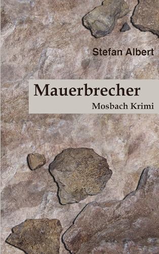 Mauerbrecher: Ein Mosbach Krimi