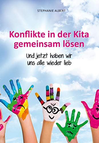 Konflikte in der Kita gemeinsam lösen: Und jetzt haben wir uns alle wieder lieb