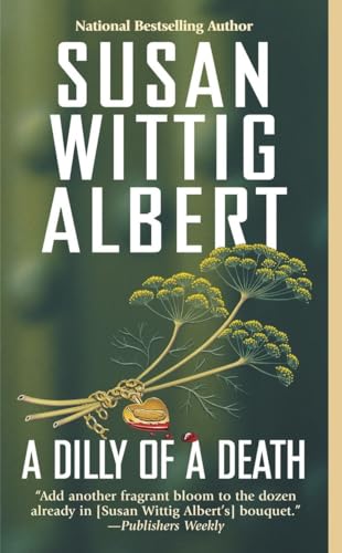 A Dilly of a Death (China Bayles Mystery, Band 13)