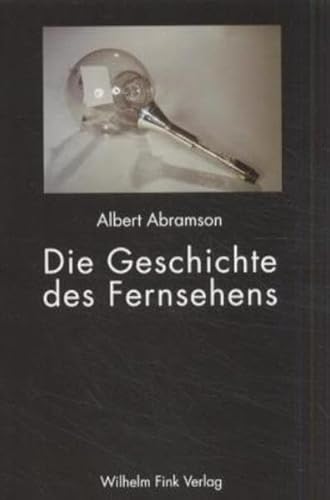 Die Geschichte des Fernsehens: Mit einem Nachwort des Herausgebers zur Geschichte des Fernsehens von 1942 bis heute von Brill | Fink