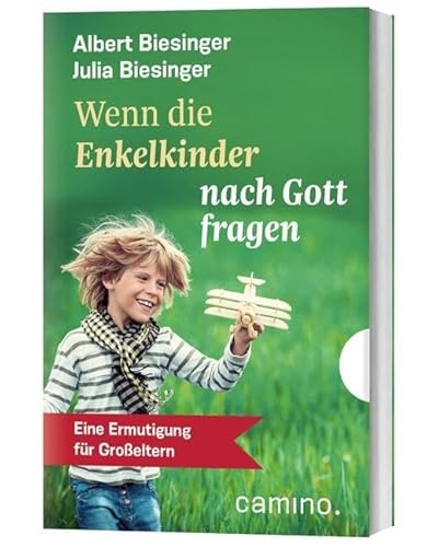 Wenn die Enkelkinder nach Gott fragen: Eine Ermutigung für Großeltern von Katholisches Bibelwerk