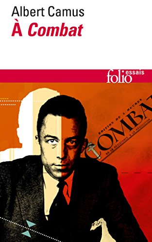Camus a Combat. Editoriaux et articles 1944-1947: Éditoriaux et articles (1944-1947) von Folio