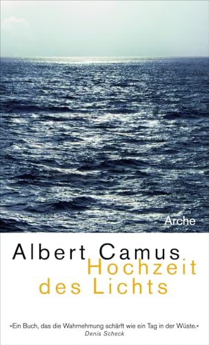 Hochzeit des Lichts Neu: Hochzeit des Lichts; Heimkehr nach Tipasa. Impressionen am Rande der Wüste Hochzeit des Lichts Neu: Hochzeit des Lichts; Heimkehr nach Tipasa. Impressionen am Rande der Wüste von Arche Literatur Verlag AG