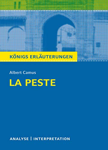 Königs Erläuterungen: La Peste - Die Pest von Albert Camus.: Textanalyse und Interpretation mit ausführlicher Inhaltsangabe und Abituraufgaben mit Lösungen Königs Erläuterungen: La Peste - Die Pest von Albert Camus.: Textanalyse und Interpretation mit ausführlicher Inhaltsangabe und Abituraufgaben mit Lösungen