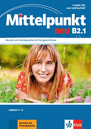 Mittelpunkt neu B2.1: Deutsch als Fremdsprache für Fortgeschrittene. 2 Audio-CDs zum Lehrbuch, Lektion 1-6 (Mittelpunkt neu: Deutsch als Fremdsprache für Fortgeschrittene)