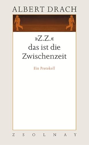 "Z.Z." das ist die Zwischenzeit: Ein Protokoll. Werke Band 2 von Zsolnay-Verlag