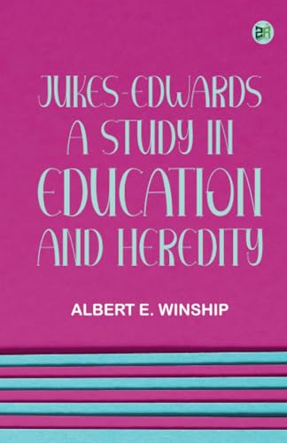 Jukes-Edwards: A Study in Education and Heredity von Zinc Read