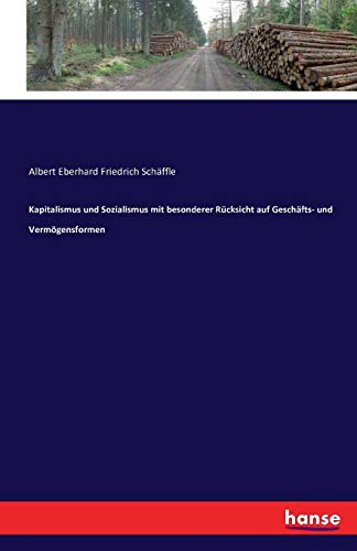 Kapitalismus und Sozialismus mit besonderer Rücksicht auf Geschäfts- und Vermögensformen von hansebooks