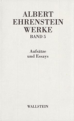 Albert Ehrenstein-Werke in 5 Bänden: Werke V: Aufsätze und Essays von Wallstein Verlag