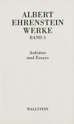 Albert Ehrenstein-Werke in 5 Bänden: Werke V: Aufsätze und Essays von Wallstein Verlag